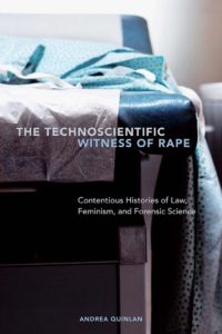 Book cover for 'The Technoscientific Witness of Rape' by Andrea Quinlan (Toronto: 2017).